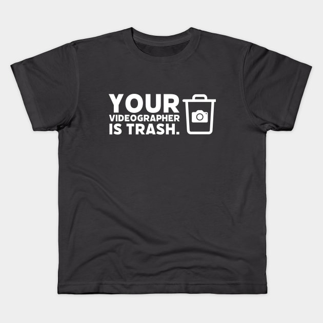 Your Videographer is Trash Kids T-Shirt by The Editor's Soft-Wear